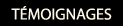 TÉMOIGNAGES